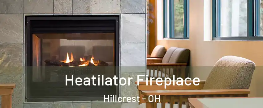 Heatilator Fireplace Hillcrest - OH