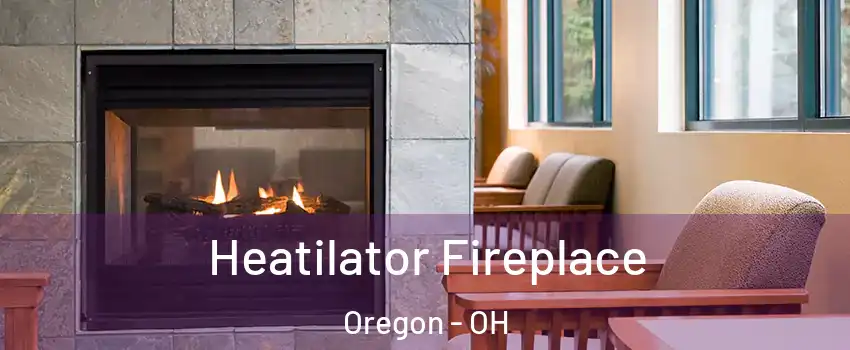 Heatilator Fireplace Oregon - OH