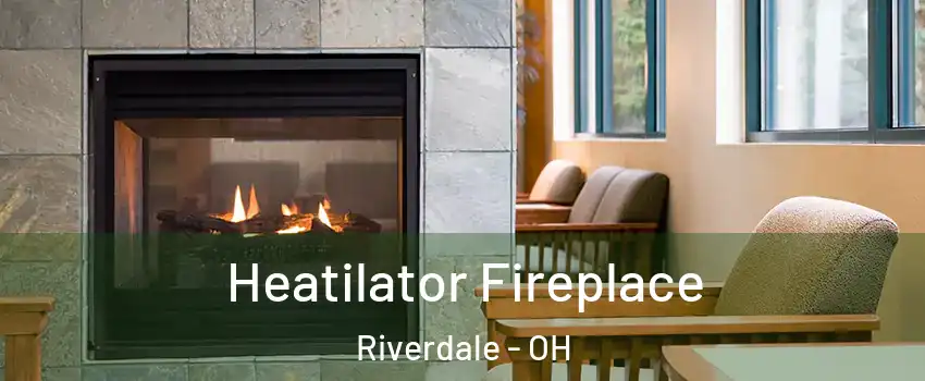 Heatilator Fireplace Riverdale - OH