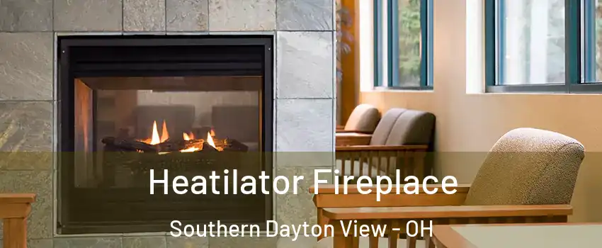 Heatilator Fireplace Southern Dayton View - OH