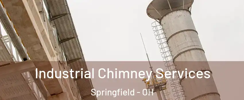 Industrial Chimney Services Springfield - OH