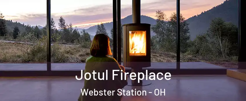 Jotul Fireplace Webster Station - OH