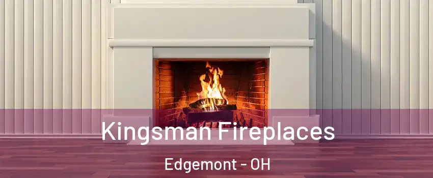 Kingsman Fireplaces Edgemont - OH