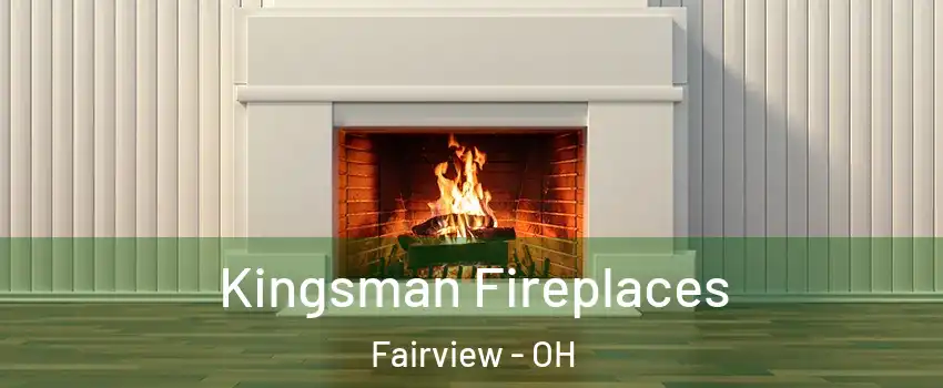 Kingsman Fireplaces Fairview - OH