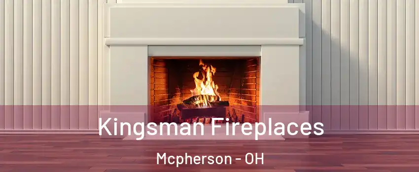 Kingsman Fireplaces Mcpherson - OH