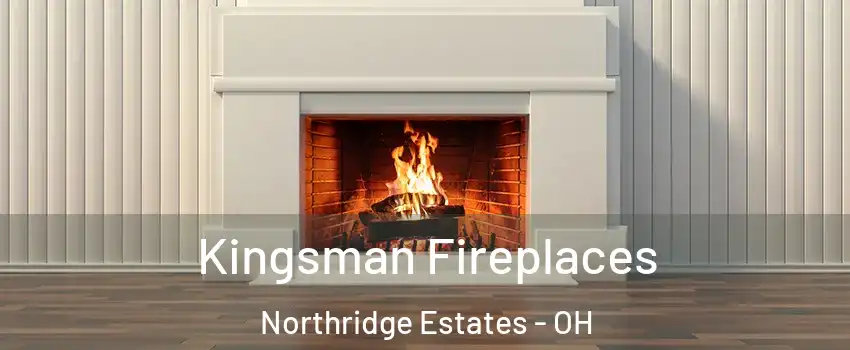Kingsman Fireplaces Northridge Estates - OH