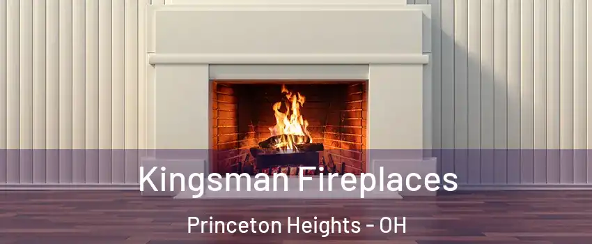Kingsman Fireplaces Princeton Heights - OH
