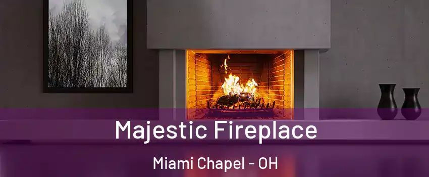 Majestic Fireplace Miami Chapel - OH