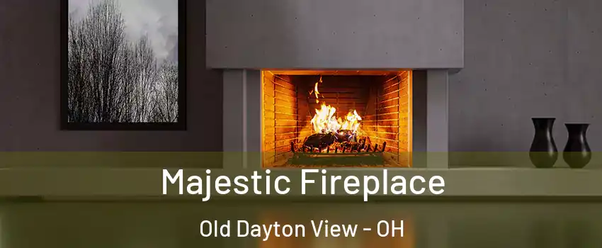 Majestic Fireplace Old Dayton View - OH