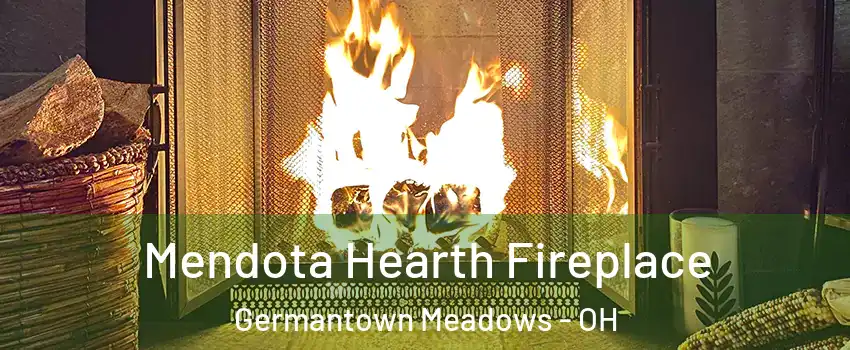 Mendota Hearth Fireplace Germantown Meadows - OH