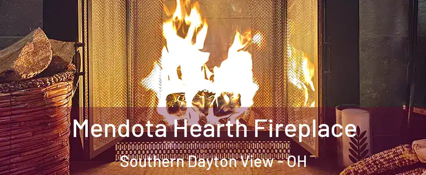 Mendota Hearth Fireplace Southern Dayton View - OH