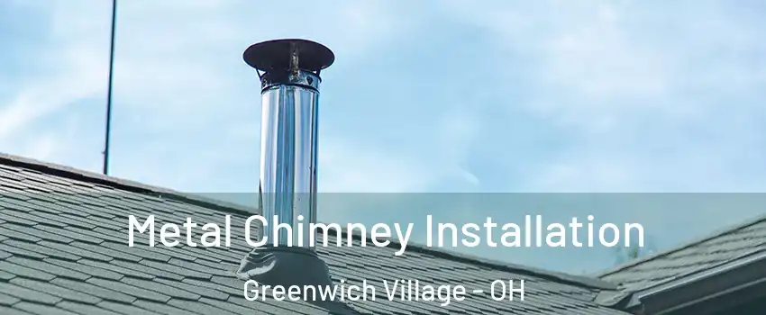 Metal Chimney Installation Greenwich Village - OH