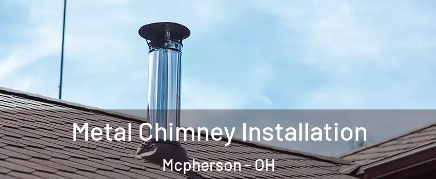 Metal Chimney Installation Mcpherson - OH