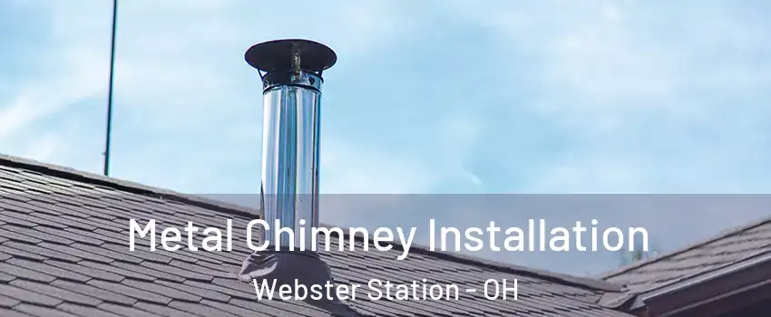 Metal Chimney Installation Webster Station - OH