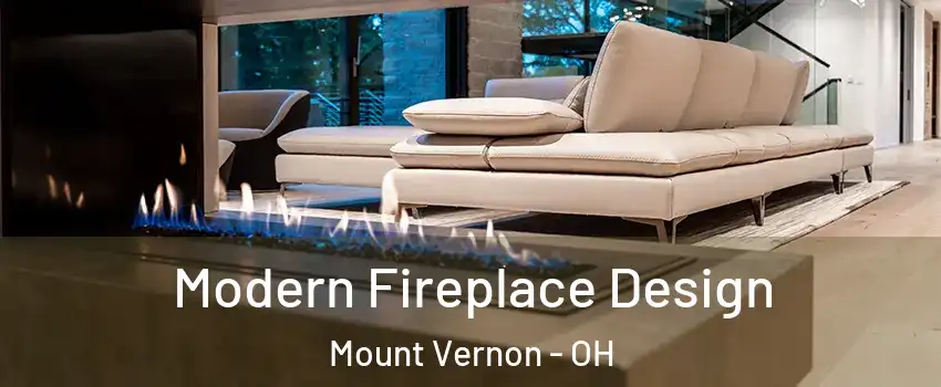 Modern Fireplace Design Mount Vernon - OH