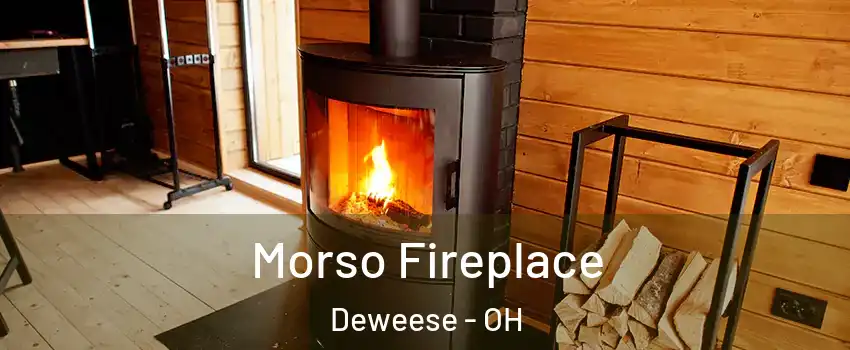 Morso Fireplace Deweese - OH