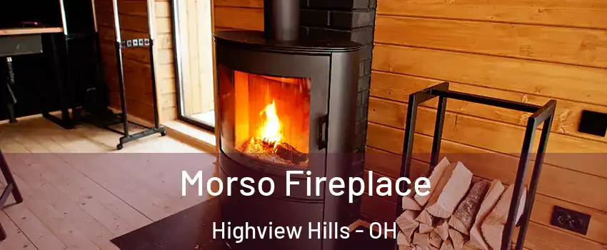 Morso Fireplace Highview Hills - OH