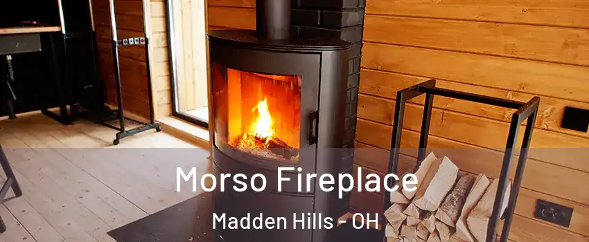 Morso Fireplace Madden Hills - OH