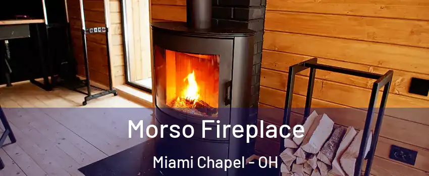 Morso Fireplace Miami Chapel - OH
