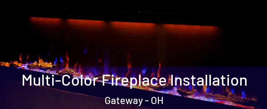 Multi-Color Fireplace Installation Gateway - OH