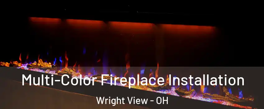 Multi-Color Fireplace Installation Wright View - OH