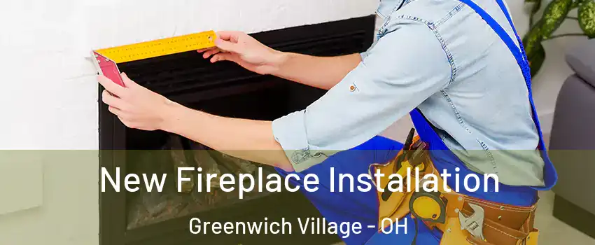 New Fireplace Installation Greenwich Village - OH