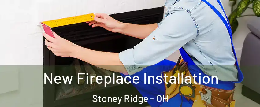 New Fireplace Installation Stoney Ridge - OH