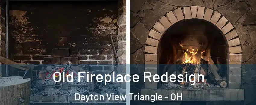Old Fireplace Redesign Dayton View Triangle - OH