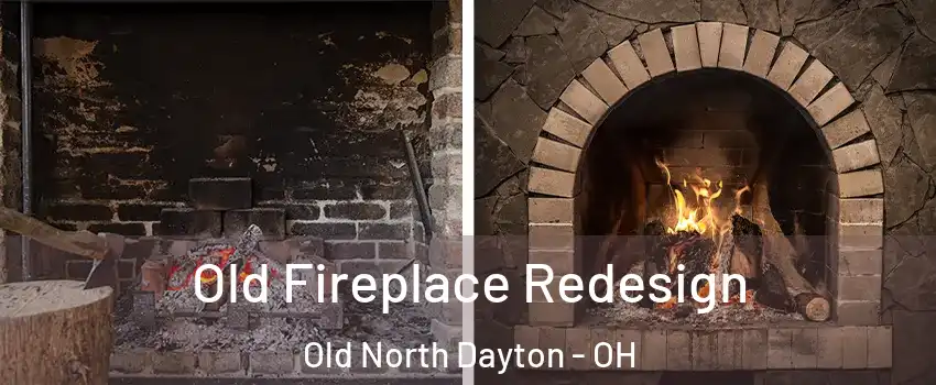 Old Fireplace Redesign Old North Dayton - OH