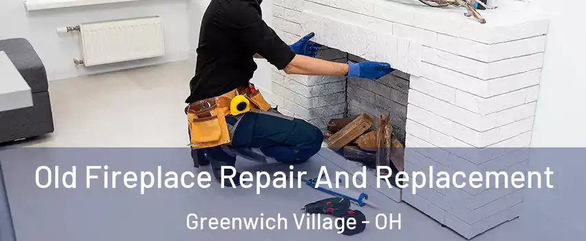Old Fireplace Repair And Replacement Greenwich Village - OH