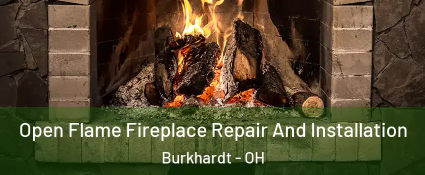 Open Flame Fireplace Repair And Installation Burkhardt - OH