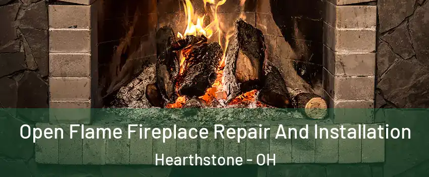Open Flame Fireplace Repair And Installation Hearthstone - OH