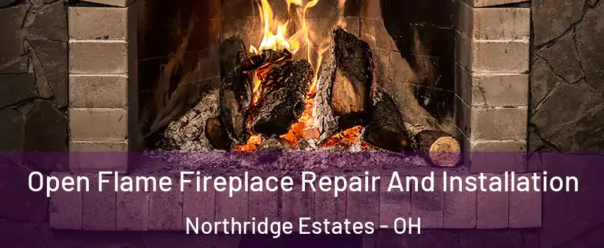 Open Flame Fireplace Repair And Installation Northridge Estates - OH