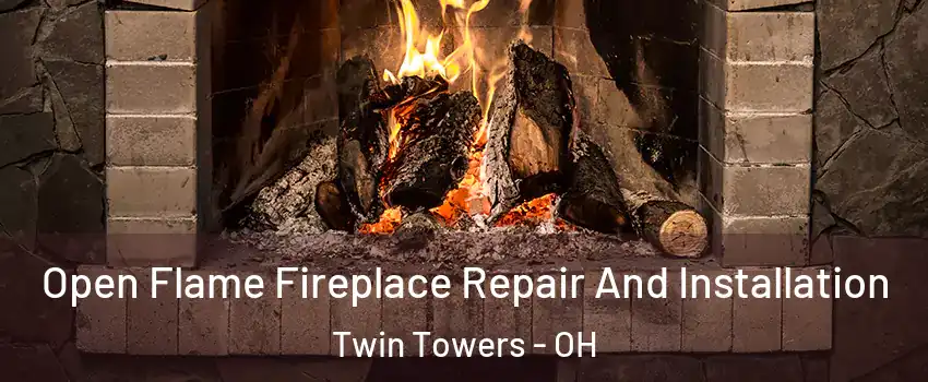 Open Flame Fireplace Repair And Installation Twin Towers - OH