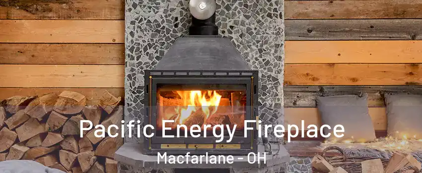 Pacific Energy Fireplace Macfarlane - OH