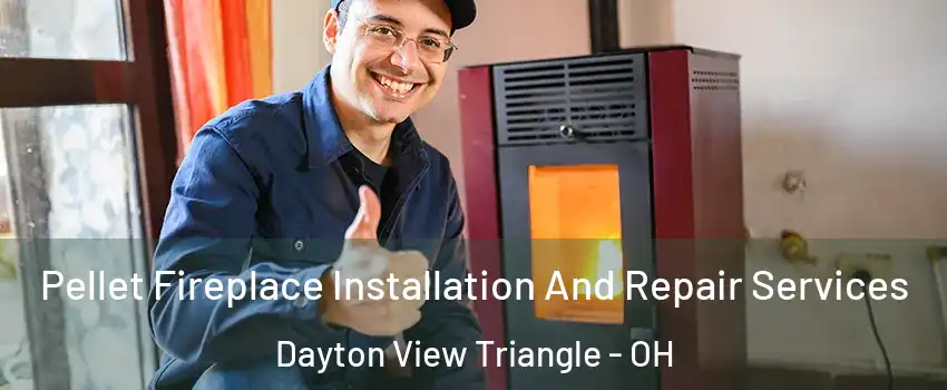 Pellet Fireplace Installation And Repair Services Dayton View Triangle - OH