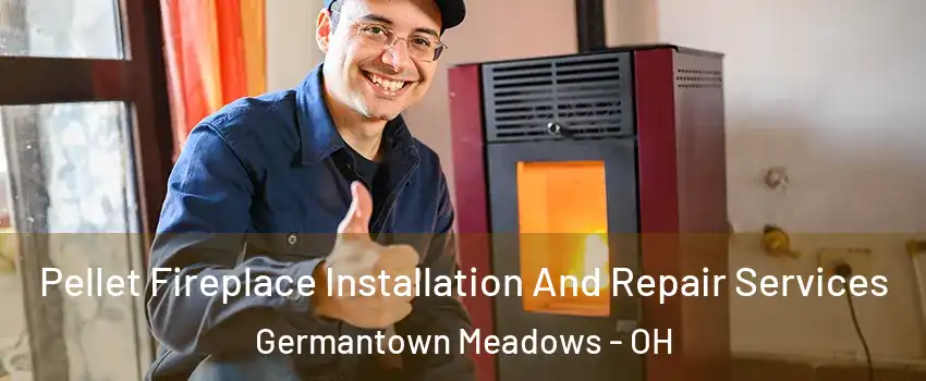 Pellet Fireplace Installation And Repair Services Germantown Meadows - OH