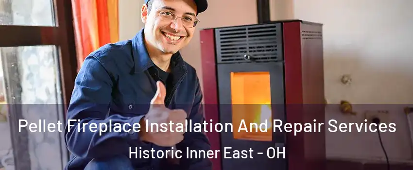 Pellet Fireplace Installation And Repair Services Historic Inner East - OH
