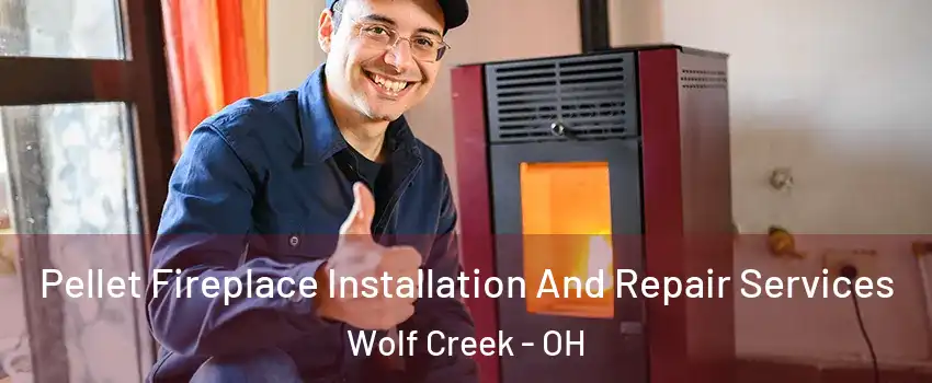 Pellet Fireplace Installation And Repair Services Wolf Creek - OH