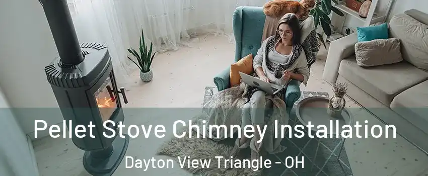 Pellet Stove Chimney Installation Dayton View Triangle - OH