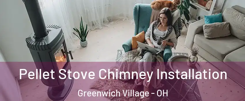 Pellet Stove Chimney Installation Greenwich Village - OH