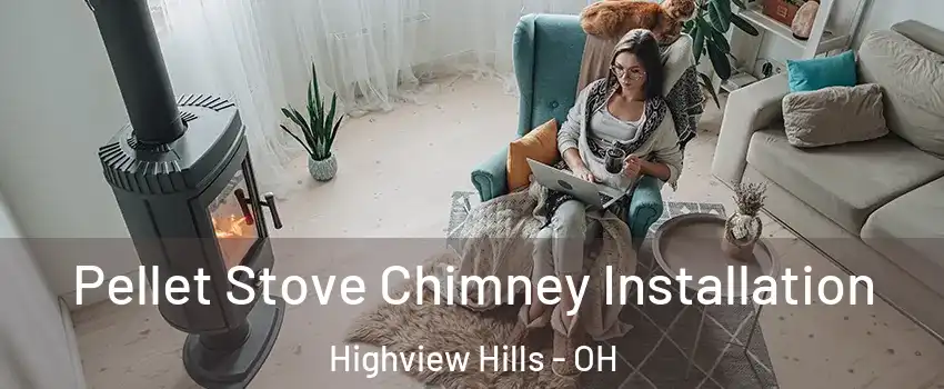 Pellet Stove Chimney Installation Highview Hills - OH
