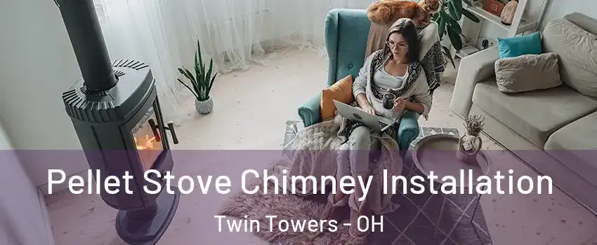 Pellet Stove Chimney Installation Twin Towers - OH