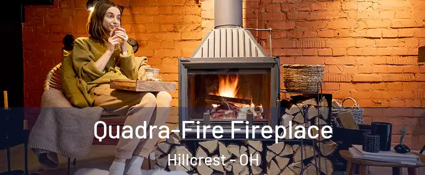 Quadra-Fire Fireplace Hillcrest - OH