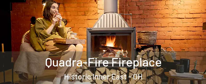 Quadra-Fire Fireplace Historic Inner East - OH
