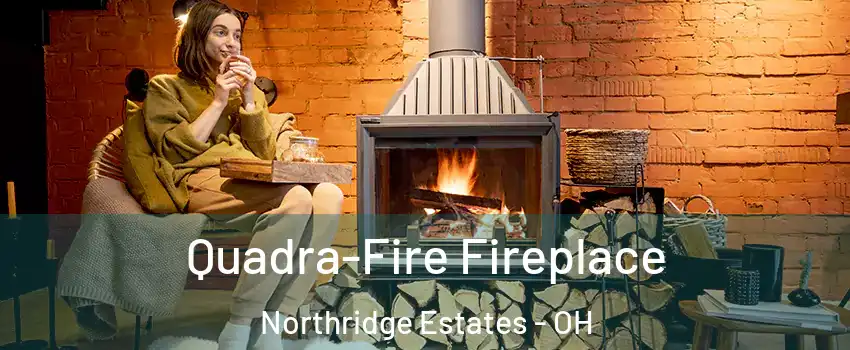 Quadra-Fire Fireplace Northridge Estates - OH