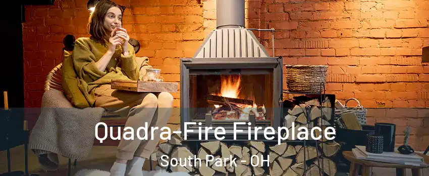 Quadra-Fire Fireplace South Park - OH