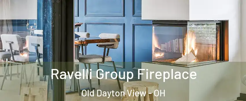 Ravelli Group Fireplace Old Dayton View - OH