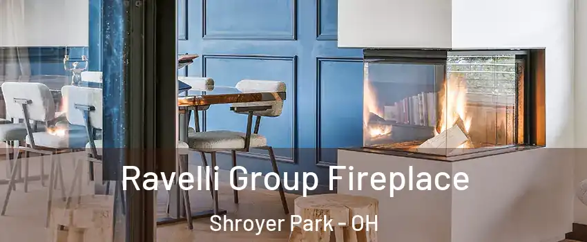 Ravelli Group Fireplace Shroyer Park - OH