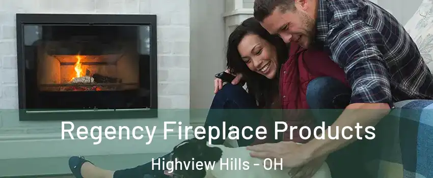 Regency Fireplace Products Highview Hills - OH